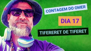 DIA 17  Contagem do Omer  Tiferet de Tiferet tiferet compaixão kabbalah [upl. by Meehsar187]