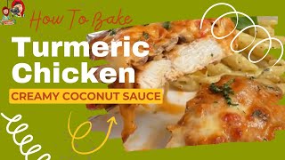 Turmeric Chicken Bake with Creamy Coconut Sauce  Easy OneTray Delight  Flavorful DIY Chicken [upl. by Starlene]