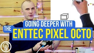 Going Deeper with the ENTTEC Pixel Octo [upl. by Aimal754]