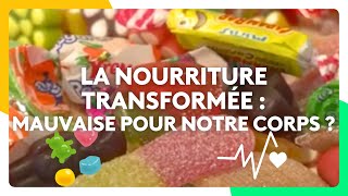 La nourriture transformée  Mauvaise pour notre corps [upl. by Eimmat]