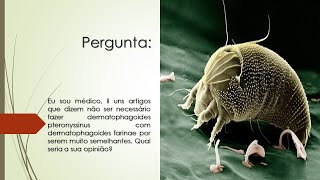 Não é necessário fazer Dermatophagoides Pteronyssinus com Dermatophagoides Farinae  O que acha [upl. by Tan]