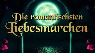 Die schönsten Liebesmärchen – romantische Märchen auf Deutsch Hörbuch deutsch [upl. by Eleph373]