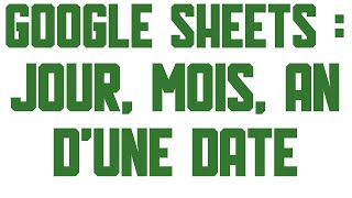 Isoler le jour le mois et lannée dune date sur Google Sheets [upl. by Bryant]