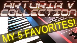 Arturia V Collection My 5 favorites of them all [upl. by Etneciv]