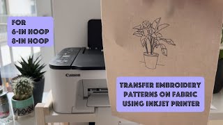 How to transfer patterns for hand embroidery using an inkjet printer Methods for 6 and 8inch hoops [upl. by Serrell]