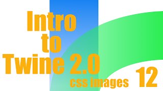 Intro to Twine 20 CSS Images [upl. by Bradshaw610]