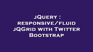 jQuery  responsivefluid jQGrid with Twitter Bootstrap [upl. by Yrem598]