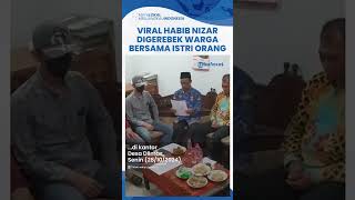 Viral Video Habib Nizar Maghribi Digerebek Warga di Rumah Istri Pelayar Kejadian Jam 3 Dini Hari [upl. by Zerdna]