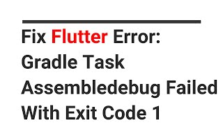 Fix Flutter Error  Gradle Task Assembledebug Failed With Exit Code 1 [upl. by Onitnelav]