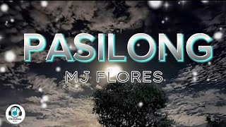 PASILONG  MJ FLORES  Lyrics Video [upl. by Noirrad]