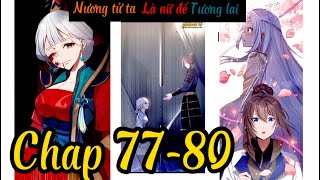 Chap 7780  Nương Tử Ta Là Nữ Đế Tương Lai [upl. by Antonino]