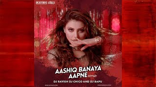 Aashiq Banaya Aapne  Hate Story 4  DJ Ravish DJ Chico amp DJ Bapu Remix [upl. by Otreblaug]