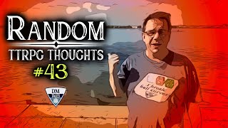 Random TTRPG Thoughts 43 [upl. by Timi113]