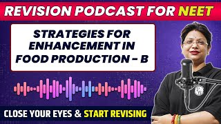 STRATEGIES FOR ENHANCEMENT IN FOOD PRODUCTION  B in 30 Minute  Quick Revision PODCAST  NEET [upl. by Bail838]