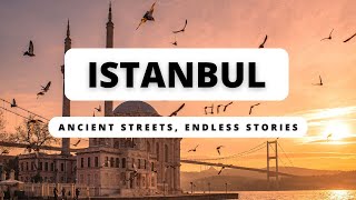 Istanbul Ancient Streets Endless Stories [upl. by Bartholomeo]