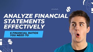 6 Financial Ratios You Need to Analyze Financial Statements Effectively [upl. by Iorgos]