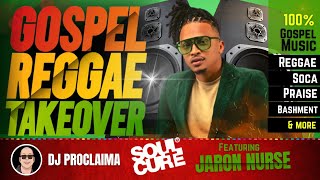 GOSPEL REGGAE  Jaron Nurse  Gospel Reggae Takeover  DJ Proclaima [upl. by Brufsky]