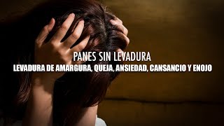 Día 5  Panes sin levadura  Levadura de amargura queja ansiedad cansancio  Andres Avendaño [upl. by Ailama]