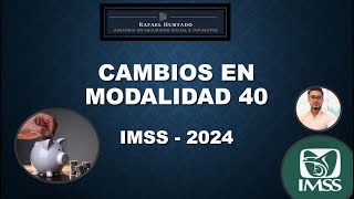 CAMBIOS MODALIDAD 40 2024  IMSS [upl. by Aleekahs]