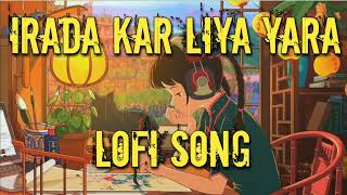 Irada kar liya Yara Tere Dil Mein Hi Rahane ka  lofi slowed and reverb [upl. by Ivett]