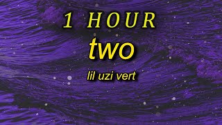 1 HOUR 🕐  Lil Uzi Vert  Two Lyrics uzi uzi not again uzi wake yo azz up [upl. by Nonez710]