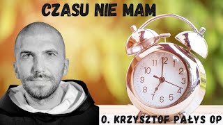 Czasu nie mam o Krzysztof Pałys OP [upl. by Einhapets46]