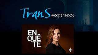 Enquête  Trans Express Le magazine dinvestigation québécois transidentité transgenre [upl. by Lenzi]