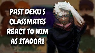 Past Dekus Classmates React To Him As Itadori Yuji  MHA  JJK  Gacha Club [upl. by Nnaecarg]