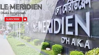 quotLe Meridien Dhaka Hotel Review Luxury Stay in Dhaka HotelReviewquot [upl. by Lipkin670]