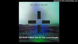 Da Hool  Meet Her At The Love Parade BLR Remix 2024 [upl. by Blinny]