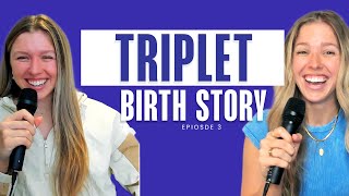 Triplet Baby Birth Story  Best Part of the Day EP 3 [upl. by Atte625]