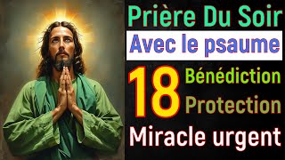 🙏 Prière du Soir  Lundi 07 Octobre 2024 avec Évangile du Soir et Psaume Protection pour Dormir [upl. by Aibun76]