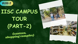 IISc Campus Vlog2Sarwam complexShopping complexCanteenCampus LifeIISc BangaloreResearch life [upl. by Netsyrk]