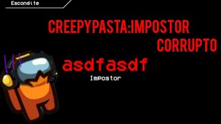 creppypastaimpostor corruptoasdfasdf [upl. by Shanie]