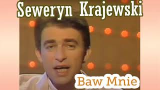 SEWERYN KRAJEWSKI  Baw Mnie [upl. by Mansur]