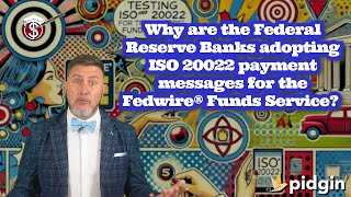 Why are the Federal Reserve Banks Implementing ISO® 20022 for the Fedwire® Funds Service [upl. by Cthrine]