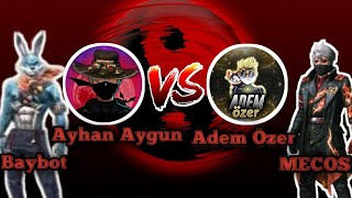 AYHAN AYGÜN BAYBOT VS ADEM ÖZER MECOS  EYLENCE VS Sİ  FREE FİRE [upl. by Rogovy]