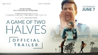 A Game of Two Halves  Official Trailer  UK Release 7June  Saaj Raja Nikkita Chadha Lucy Jackson [upl. by Kandy]