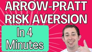 4 Minutes to Master ArrowPratt Risk Aversion [upl. by Einwat]