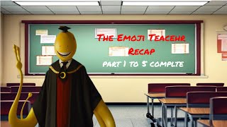 The Emoji Teacher Recap Complete from Part 1 to 5 [upl. by Ainehta815]