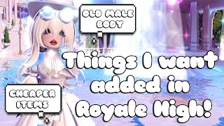 THINGS I WANT ADDED TO ROYALE HIGH 🏰 [upl. by Drofniw]