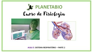 Aula 5 SISTEMA RESPIRATORIO PARTE2  Curso de Fisiologia do planetaBio [upl. by Nagap]