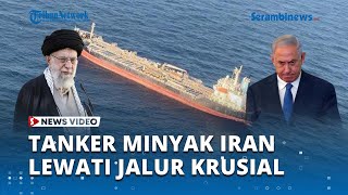 Abaikan Serangan Israel Tanker Minyak Iran Lewati Jalur Krusial [upl. by Fried433]