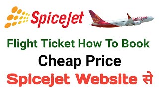 Spicejet Flight Ticket How To Book Online  Spicejet Website [upl. by Bej]