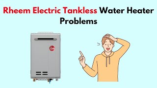 Common Tankless Water Heater Problems amp How to Fix Them [upl. by Tutt316]