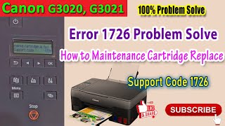 Canon G3021 Support Code 1726 Problem Solve l Error Code 1726 l How to Maintenance Box Change G3020 [upl. by Aieka934]