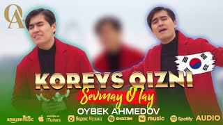 Oybek Ahmedov  Koreys qizni sevmay o’lay 🇰🇷😍 [upl. by Gerri]