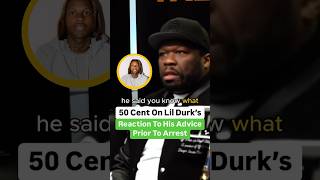 50 Cent On Lil Durk’s Reaction To His Advice Prior To His Arrest [upl. by O'Reilly132]