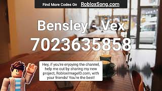 Bensley  Vex Roblox ID [upl. by Nylinnej815]