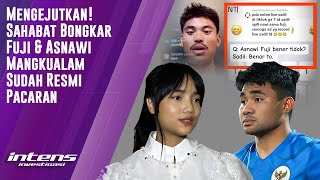 Sahabat Ungkap Fuji amp Asnawi Mangkualam sudah Resmi Pacaran  Intens Investigasi  Eps 2881 [upl. by Malvin]